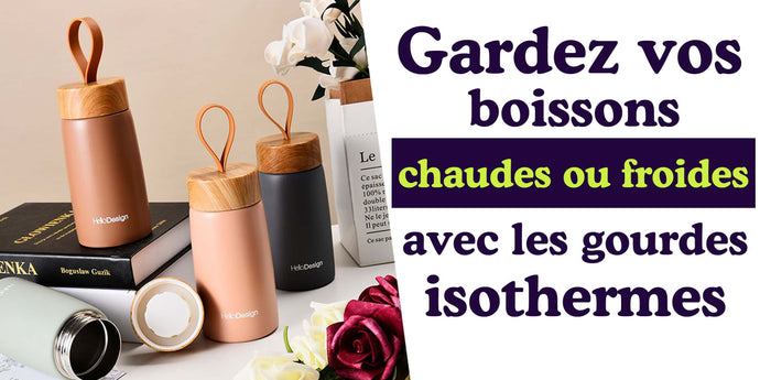 Gardez vos boissons chaudes ou froides toute la journée avec une gourde isotherme