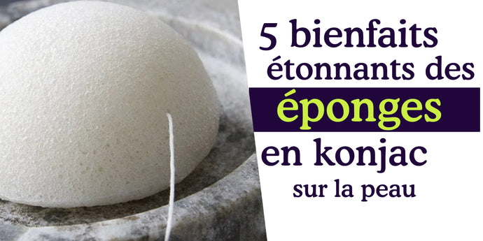 5 bienfaits étonnants sur la peau de l'éponge de konjac