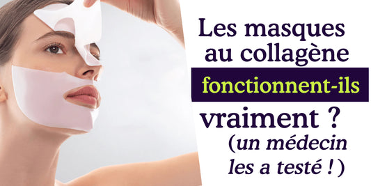 masques au collagène test avis ça marche vraiment docteur dermatologue